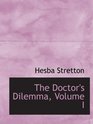 The Doctor's Dilemma Volume I