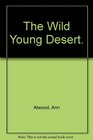 The Wild Young Desert