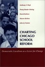 Charting Chicago School Reform Democratic Localism As a Lever for Change