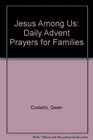 Jesus Among Us Daily Advent Prayers for Families