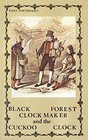 Black Forest Clockmaker  the Cuckoo Clock 1991 Edition