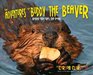 The Adventures of Buddy the Beaver Buddy Explores the Pond
