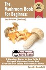 The Mushroom Book For Beginners