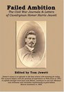 Failed Ambition The Civil War Journals And Letters Of Cavalryman Homer Harris Jewett