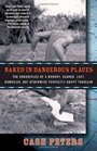 Naked in Dangerous Places The Chronicles of a Hungry Scared Lost Homesick but Otherwise Perfectly Happy Traveler