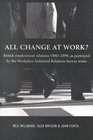 All Change at Work British Employment Relations 19801998 As Portrayed by the Workplace Industrial Relations Survey Series