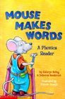 Mouse Makes Words A Phonics Reader