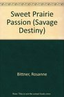 Sweet Prairie Passion (Savage Destiny, Bk 1)
