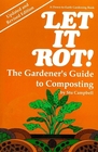 Let It Rot the Gardener's Guide to Composting