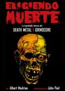 Eligiendo Muerte La improbable historia del death metal y grindcore