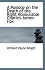 A Monody on the Death of the Right Honourable Charles James Fox