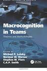 Macrocognition in Teams Theories and Methodologies