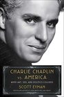 Charlie Chaplin vs America When Art Sex and Politics Collided