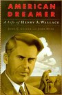 American Dreamer The Life and Times of Henry A Wallace