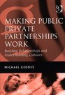 Making Public Private Partnerships Work Building Relationships And Understanding Cultures