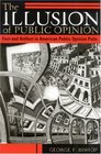 The Illusion of Public Opinion Fact and Artifact in American Public Opinion Polls  Fact and Artifact in American Public Opinion Polls