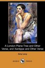 A London PlaneTree and Other Verse and Xantippe and Other Verse