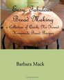 Easy Fabulous Bread Making A collection of quick noknead homemade bread recipes