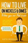 How To Live On Nickels & Dimes When You Are Flat Broke