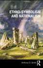 EthnoSymbolism and Nationalism A Cultural Approach