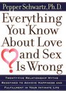 Everything You Know About Love and Sex Is Wrong TwentyFive Relationship Myths Redefined to Achieve Happiness and Fulfillment in Your Intimate Life