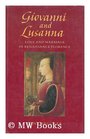 Giovanni and Lusanna Love and Marriage in Renaissance Florence