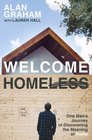 Welcome Homeless One Man's Journey of Discovering the Meaning of Home