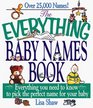 The Everything Baby Names Book; Everything you need to know to pick the perfect name for your baby