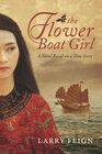 The Flower Boat Girl A novel based on a true story of the woman who became the most powerful pirate in history