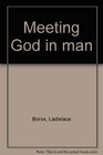 Meeting God in man
