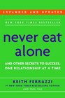 Never Eat Alone Expanded and Updated And Other Secrets to Success One Relationship at a Time