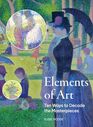 The Elements of Art Ten Ways to Decode the Masterpieces