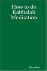 How to do Kabbalah Meditation