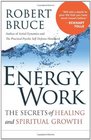 Energy Work The Secrets of Healing and Spiritual Growth