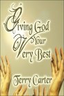 Giving God Your Very Best