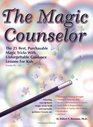 The Magic Counselor The 25 Best Purchasable Magic Tricks with Unforgettable Guidance Lessons for Kids