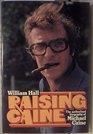 Raising Caine The Authorized Biography