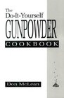 Do-It-Yourself Gunpowder Cookbook