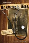 The Notorious Dr. Flippin: Abortion and Consequence in the Early Twentieth Century (Plains Histories)