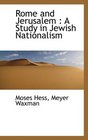 Rome and Jerusalem A Study in Jewish Nationalism