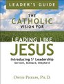 The Catholic Vision for Leading Like Jesus Leader's Guide