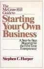 The McGrawHill Guide to Starting Your Own Business A StepByStep Blueprint for the FirstTime Entrepreneur