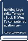 Building LOGO Skills Terrapin Book B