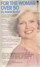 For the Woman over 50 A Practical Guide for a Full and Vital Life
