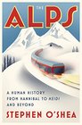 The Alps A Human History from Hannibal to Heidi and Beyond