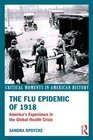 The Flu Epidemic of 1918 America's Experience in the Global Health Crisis