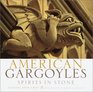 American Gargoyles  Spirits in Stone