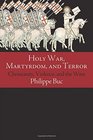 Holy War Martyrdom and Terror Christianity Violence and the West