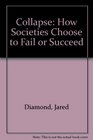Collapse How Societies Choose to Fail or Succeed