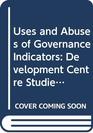 Uses and Abuses of Governance Indicators Development Centre Studies